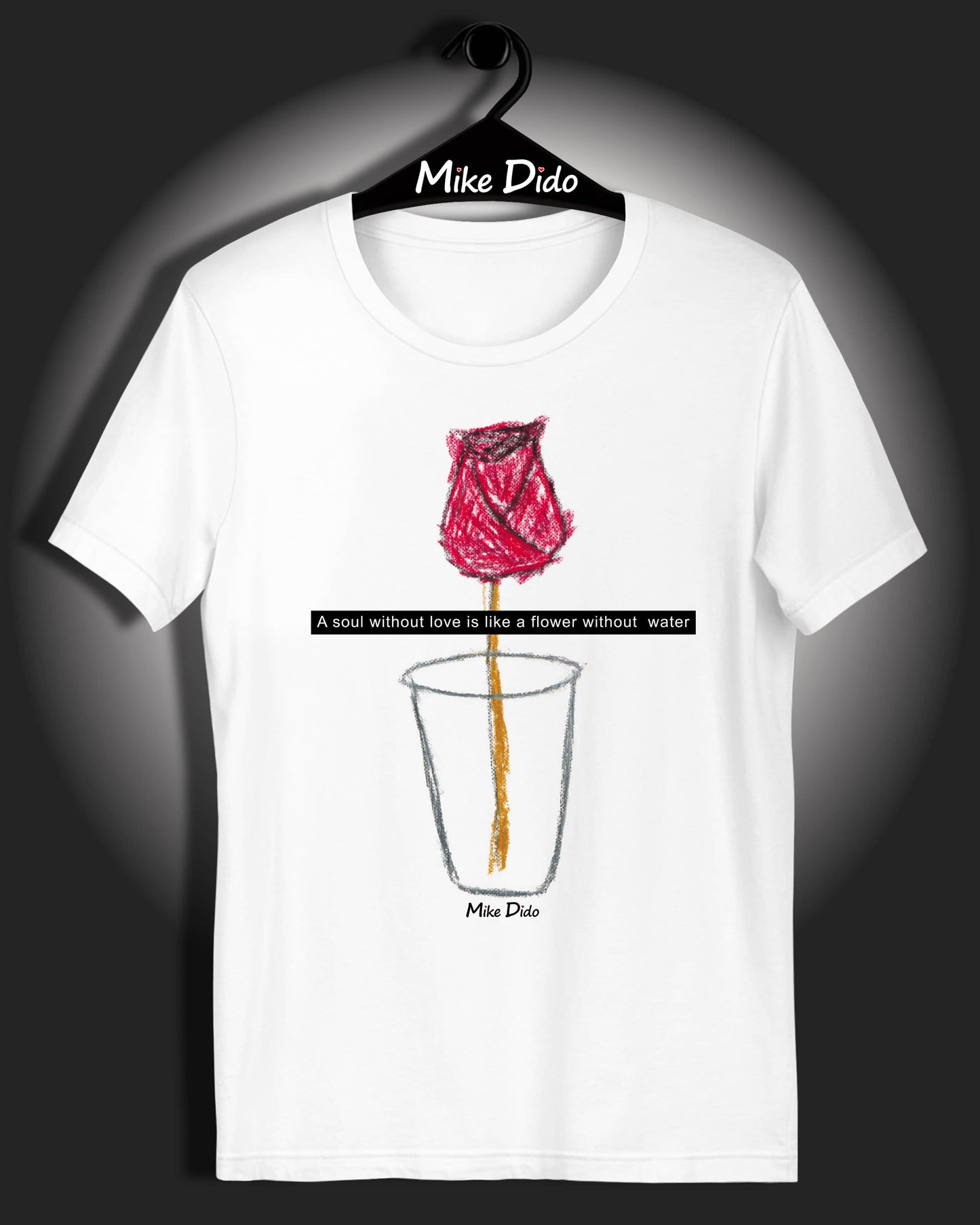 Graphic T-Shirt Beautiful Rose Love Quote by Mike Dido